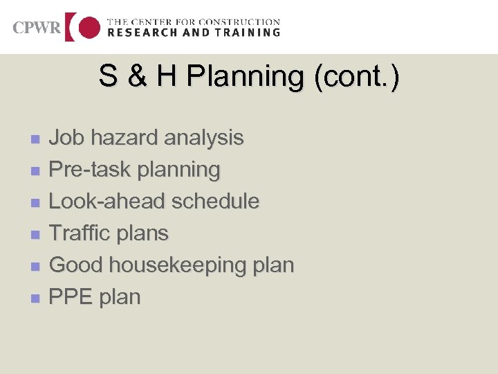 S & H Planning (cont. ) n n n Job hazard analysis Pre-task planning