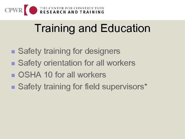 Training and Education n n Safety training for designers Safety orientation for all workers