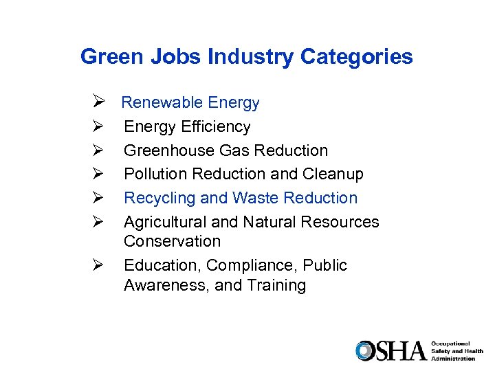 Green Jobs Industry Categories Ø Renewable Energy Ø Ø Ø Energy Efficiency Greenhouse Gas