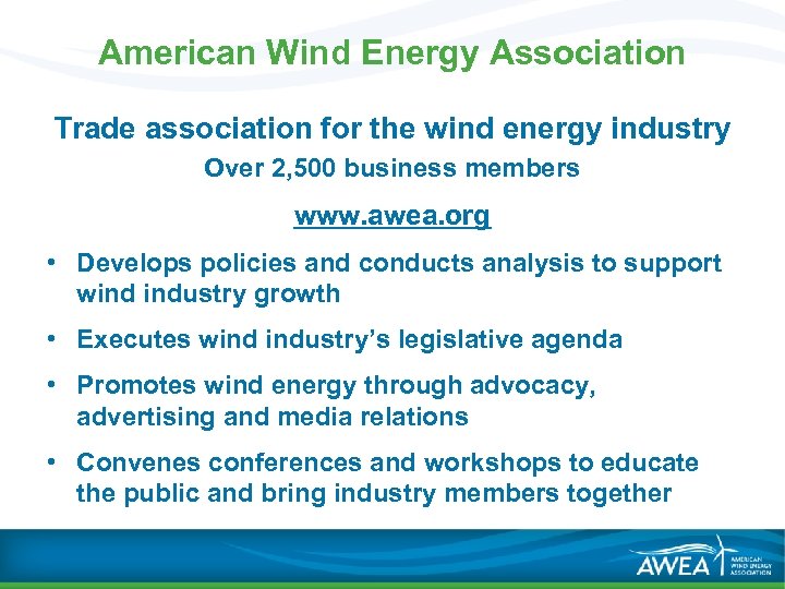 American Wind Energy Association Trade association for the wind energy industry Over 2, 500