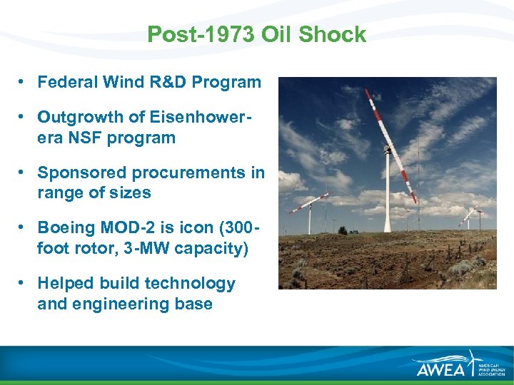 Post-1973 Oil Shock • Federal Wind R&D Program • Outgrowth of Eisenhowerera NSF program
