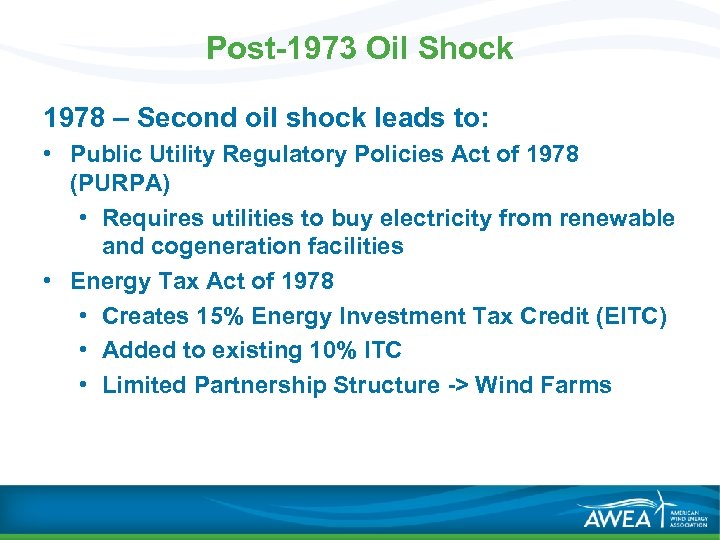 Post-1973 Oil Shock 1978 – Second oil shock leads to: • Public Utility Regulatory