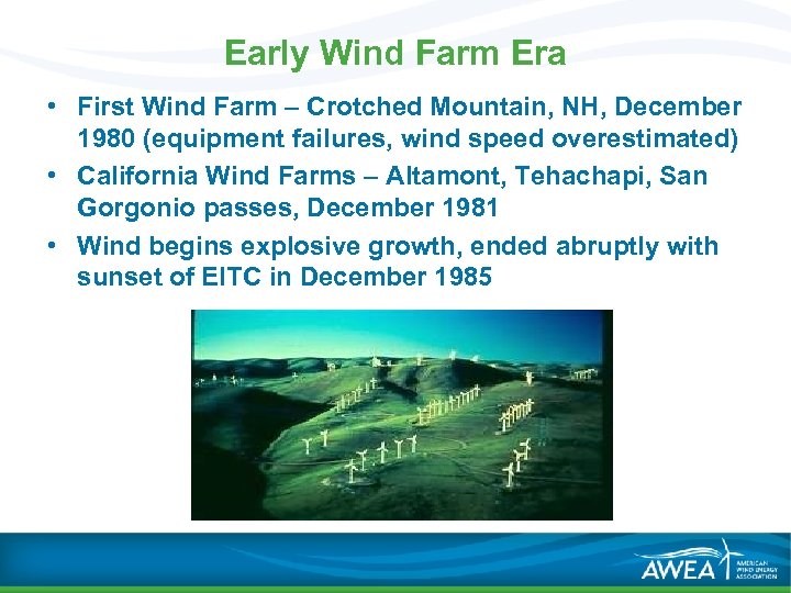 Early Wind Farm Era • First Wind Farm – Crotched Mountain, NH, December 1980