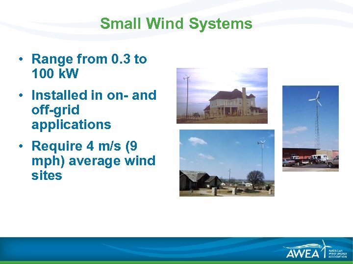 Small Wind Systems • Range from 0. 3 to 100 k. W • Installed