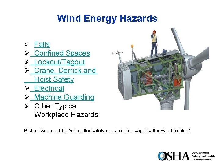 Wind Energy Hazards Ø Falls Ø Confined Spaces Ø Lockout/Tagout Ø Crane, Derrick and
