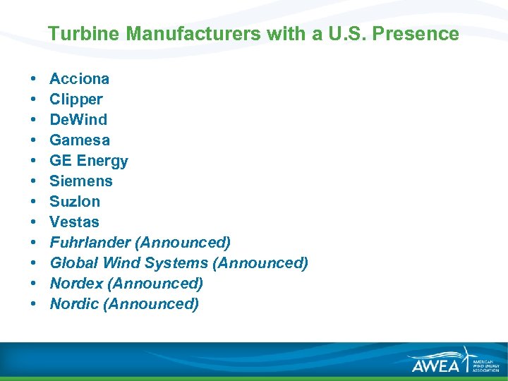 Turbine Manufacturers with a U. S. Presence • • • Acciona Clipper De. Wind
