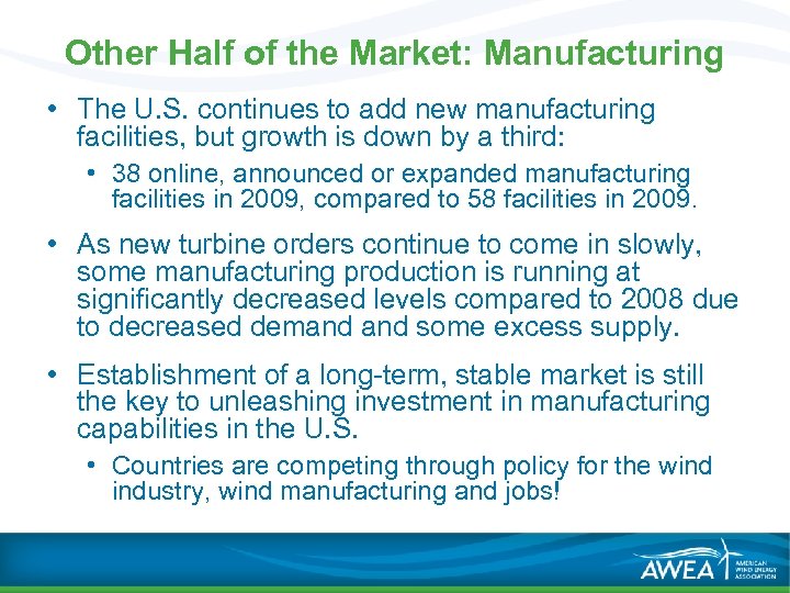 Other Half of the Market: Manufacturing • The U. S. continues to add new