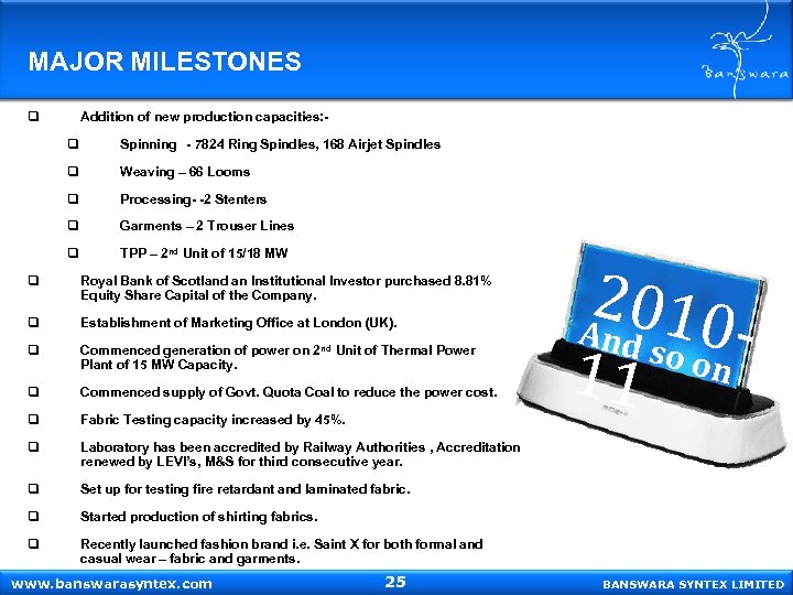 MAJOR MILESTONES q Addition of new production capacities: - q Spinning - 7824 Ring