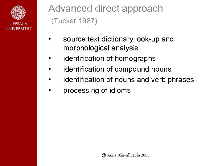 Advanced direct approach (Tucker 1987) • • • source text dictionary look-up and morphological