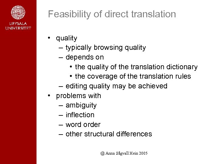 Feasibility of direct translation • quality – typically browsing quality – depends on •