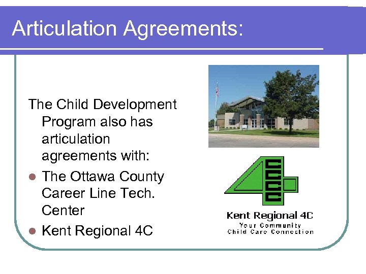 Articulation Agreements: The Child Development Program also has articulation agreements with: l The Ottawa