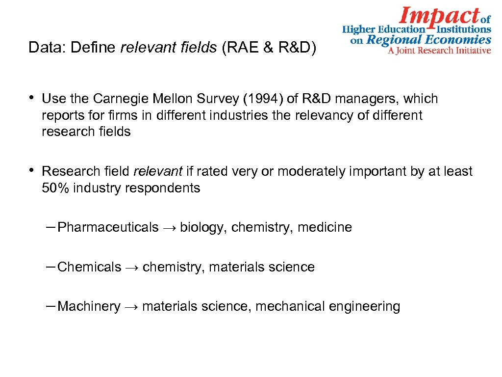 Data: Define relevant fields (RAE & R&D) • Use the Carnegie Mellon Survey (1994)