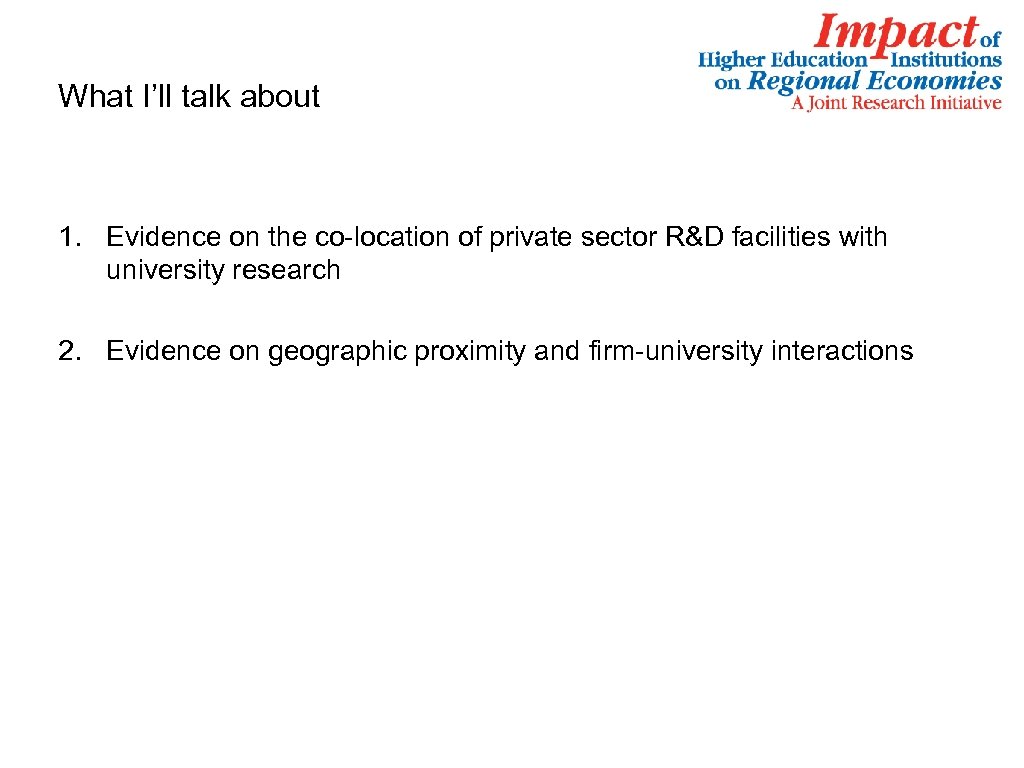 What I’ll talk about 1. Evidence on the co-location of private sector R&D facilities