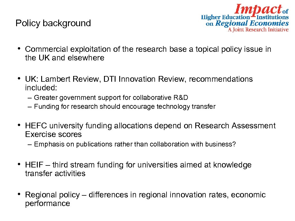 Policy background • Commercial exploitation of the research base a topical policy issue in