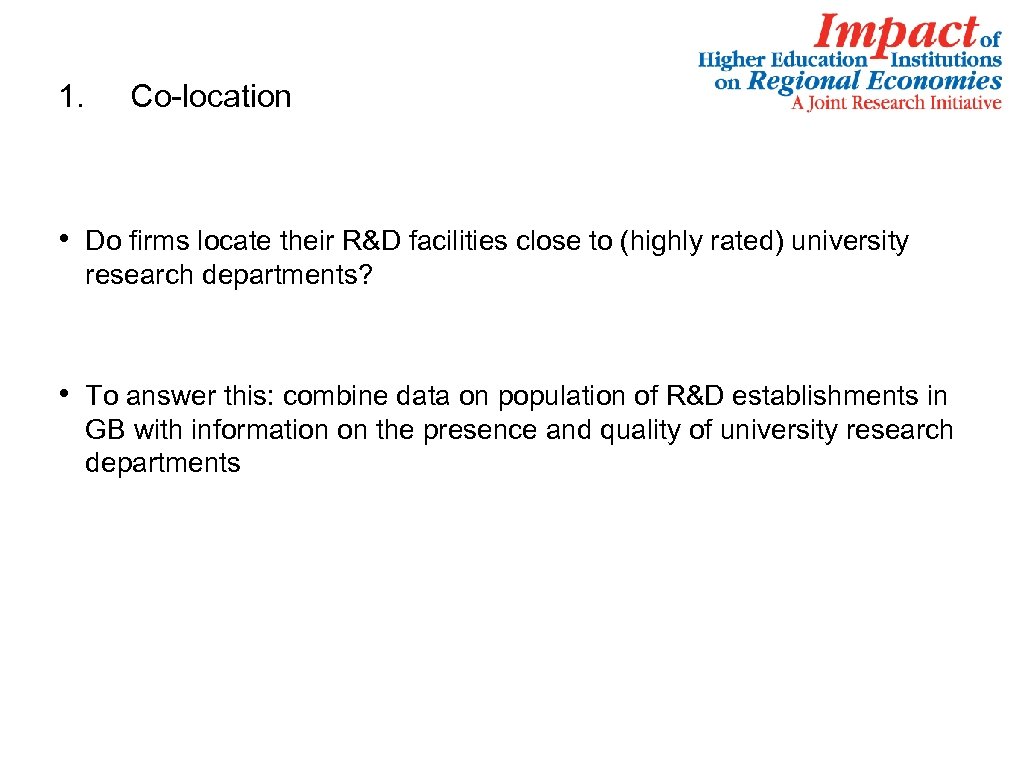 1. Co-location • Do firms locate their R&D facilities close to (highly rated) university