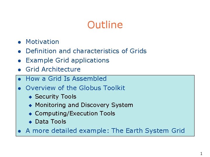 Outline l l l Motivation Definition and characteristics of Grids Example Grid applications Grid