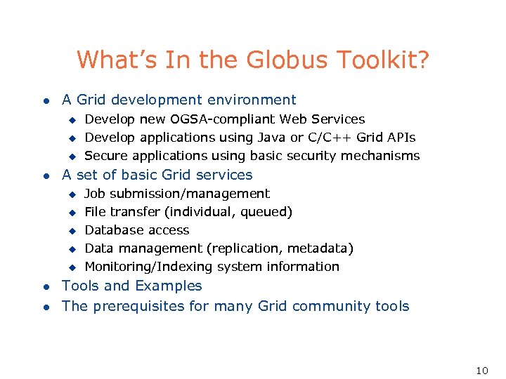 What’s In the Globus Toolkit? l A Grid development environment u u u l