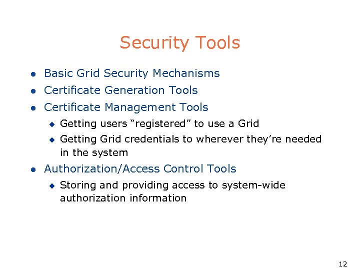 Security Tools l Basic Grid Security Mechanisms l Certificate Generation Tools l Certificate Management