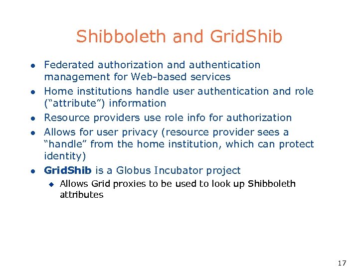 Shibboleth and Grid. Shib l l l Federated authorization and authentication management for Web-based
