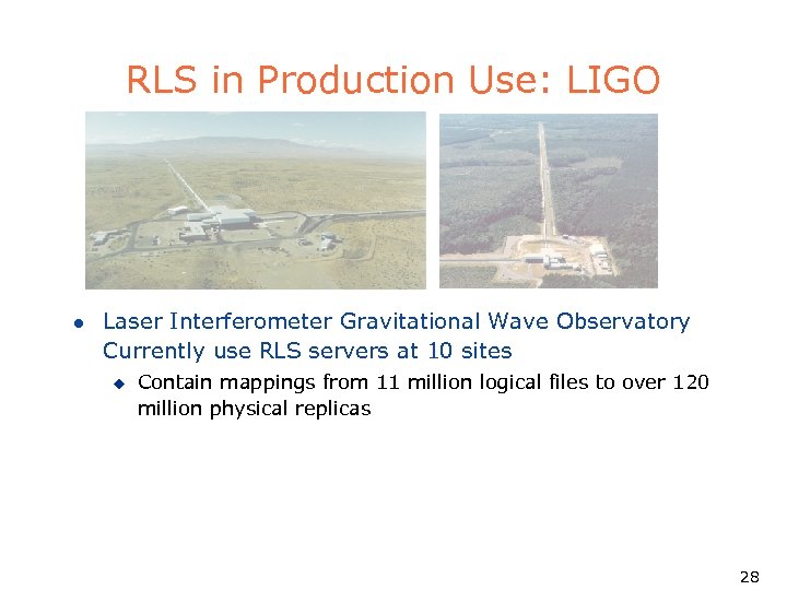 RLS in Production Use: LIGO l Laser Interferometer Gravitational Wave Observatory Currently use RLS