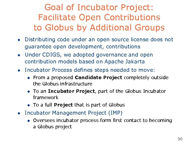Goal of Incubator Project: Facilitate Open Contributions to Globus by Additional Groups l Distributing