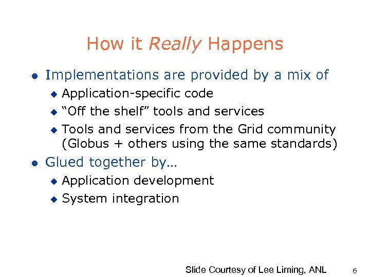 How it Really Happens l Implementations are provided by a mix of Application-specific code