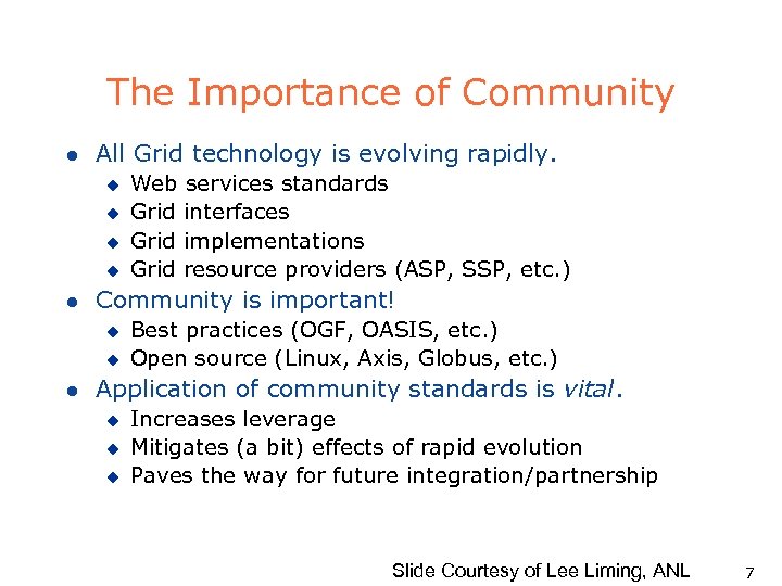 The Importance of Community l All Grid technology is evolving rapidly. u u l