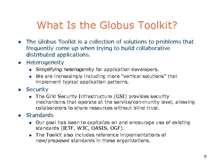 What Is the Globus Toolkit? l l The Globus Toolkit is a collection of