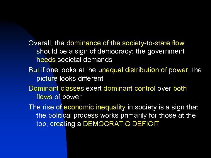 Overall, the dominance of the society-to-state flow should be a sign of democracy: the
