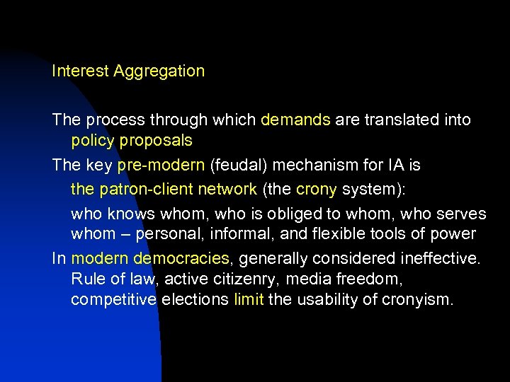 Interest Aggregation The process through which demands are translated into policy proposals The key
