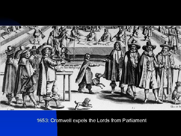 1653: Cromwell expels the Lords from Parliament 