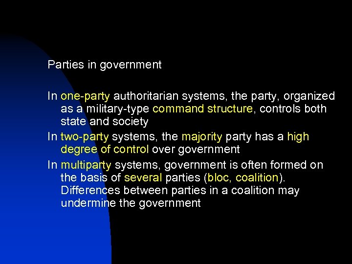 Parties in government In one-party authoritarian systems, the party, organized as a military-type command