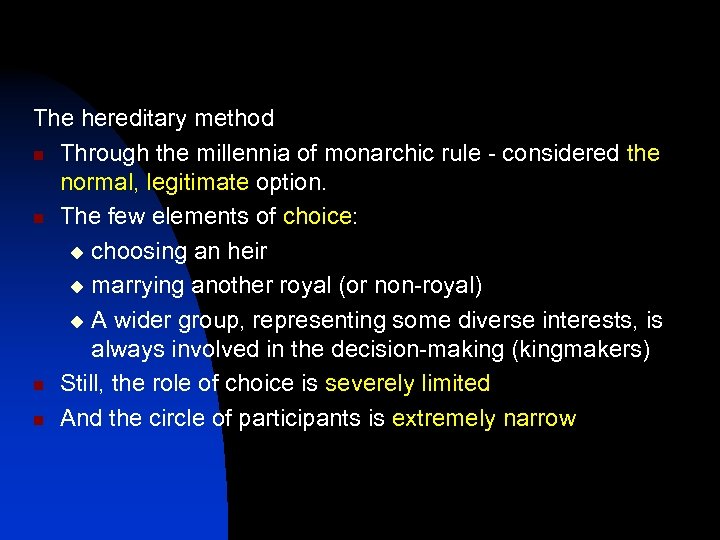 The hereditary method n Through the millennia of monarchic rule - considered the normal,