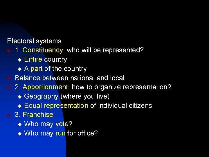 Electoral systems n 1. Constituency: who will be represented? u Entire country u A