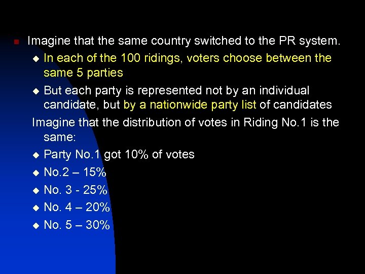 n Imagine that the same country switched to the PR system. u In each