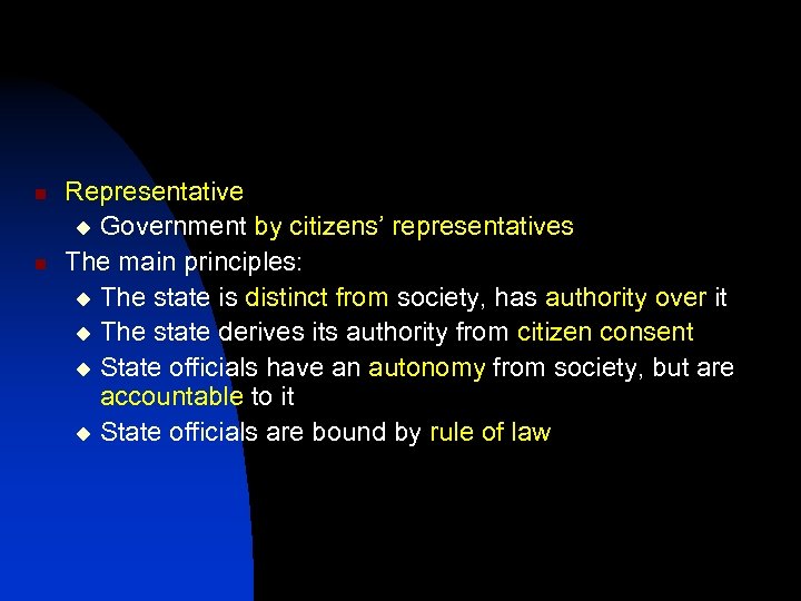 n n Representative u Government by citizens’ representatives The main principles: u The state