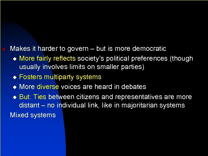 n Makes it harder to govern – but is more democratic u More fairly