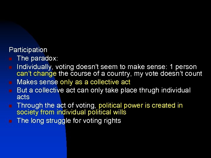 Participation n The paradox: n Individually, voting doesn’t seem to make sense: 1 person