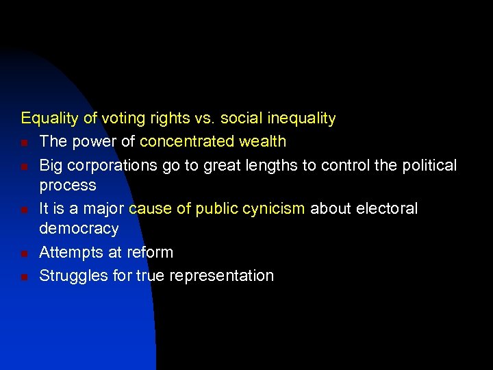 Equality of voting rights vs. social inequality n The power of concentrated wealth n