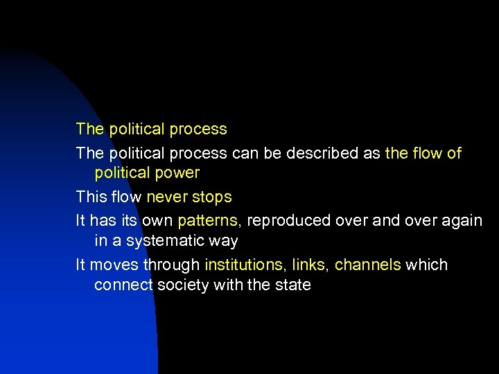 The political process can be described as the flow of political power This flow