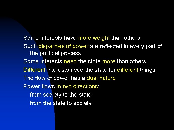 Some interests have more weight than others Such disparities of power are reflected in