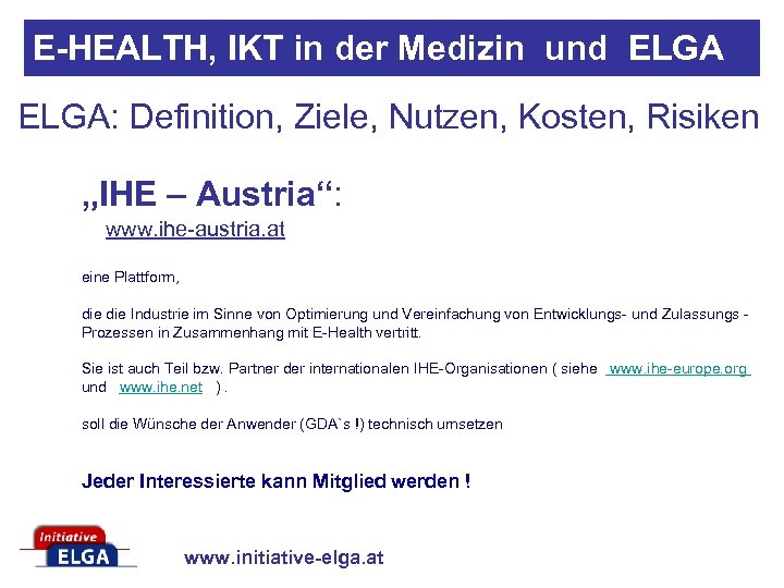 E-HEALTH, IKT in der Medizin und ELGA: Definition, Ziele, Nutzen, Kosten, Risiken „IHE –