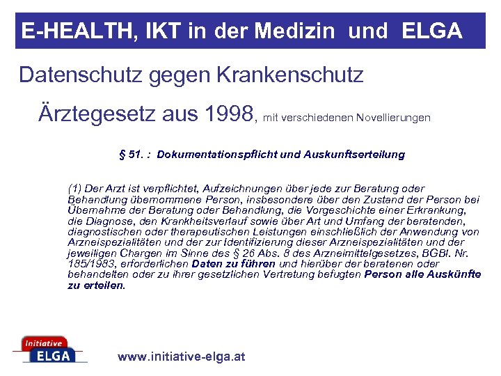 E-HEALTH, IKT in der Medizin und ELGA Datenschutz gegen Krankenschutz Ärztegesetz aus 1998, mit