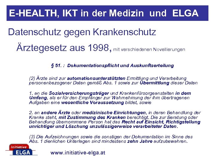 E-HEALTH, IKT in der Medizin und ELGA Datenschutz gegen Krankenschutz Ärztegesetz aus 1998, mit