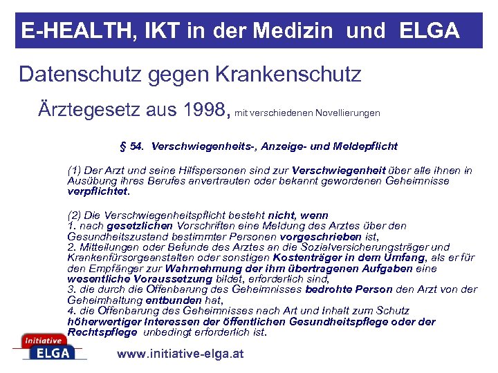 E-HEALTH, IKT in der Medizin und ELGA Datenschutz gegen Krankenschutz Ärztegesetz aus 1998, mit