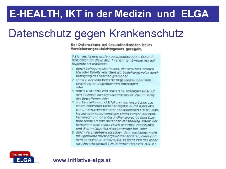 E-HEALTH, IKT in der Medizin und ELGA Datenschutz gegen Krankenschutz www. initiative-elga. at 