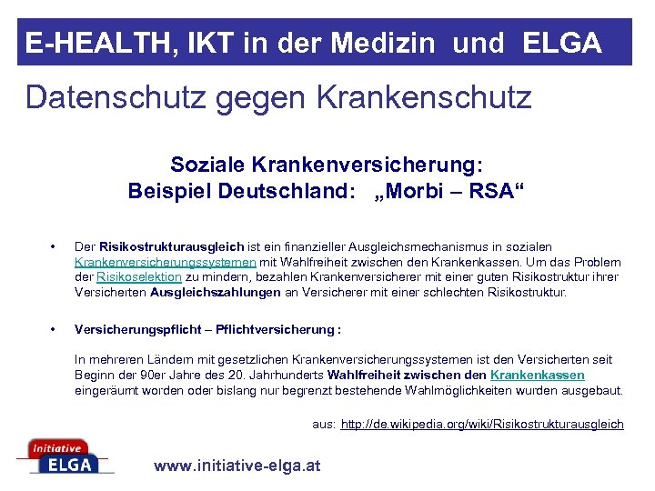 E-HEALTH, IKT in der Medizin und ELGA Datenschutz gegen Krankenschutz Soziale Krankenversicherung: Beispiel Deutschland: