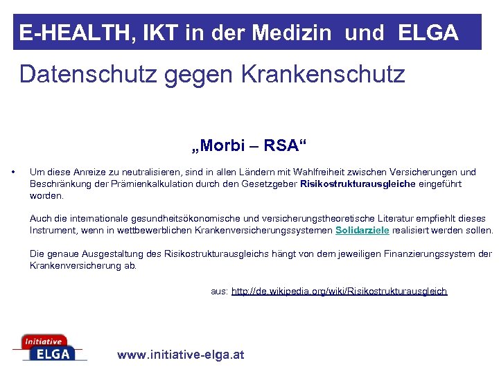 E-HEALTH, IKT in der Medizin und ELGA Datenschutz gegen Krankenschutz „Morbi – RSA“ •