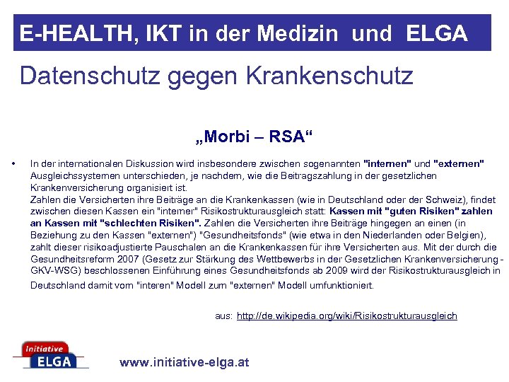 E-HEALTH, IKT in der Medizin und ELGA Datenschutz gegen Krankenschutz „Morbi – RSA“ •