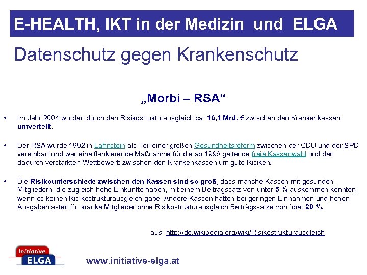 E-HEALTH, IKT in der Medizin und ELGA Datenschutz gegen Krankenschutz „Morbi – RSA“ •